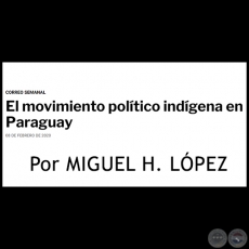 EL MOVIMIENTO POLÍTICO INDÍGENA EN PARAGUAY - Por MIGUEL H. LÓPEZ - Sábado, 08  de Febrero de 2020